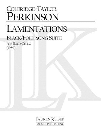 Perkinson Lamentations Black/Folk Song Suite for Cello