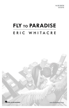 Whitacre Fly to Paradise SATB divisi a cappella