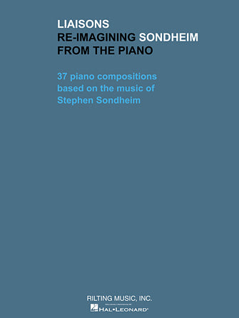 Sondheim, Stephen - Liaisons - Re-imagining Sondheim from the Piano