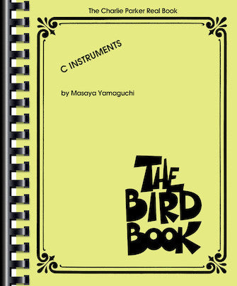 Charlie Parker Real Book - (8.40): Bird Book, The (The Charlie Parker Real Book) C Instruments