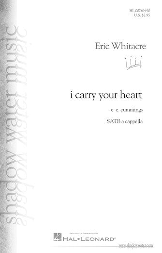 Whitacre I Carry Your Heart SATB
