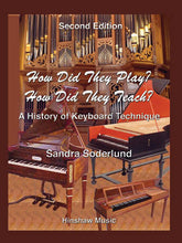 How Did They Play? How Did They Teach? A History of Keyboard Technique, 2nd Edition
