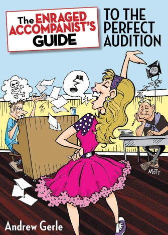 Enraged Accompanist's Guide to the Perfect Audition, The