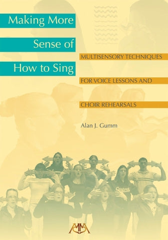 Making More Sense of How to Sing: Multisensory Techniques for Voice Lessons and Choir Rehearsals