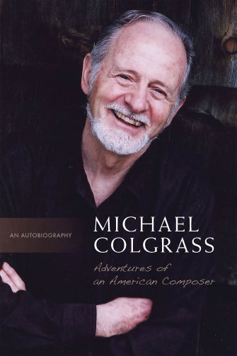Michael Colgrass: Adventures of an America Composer