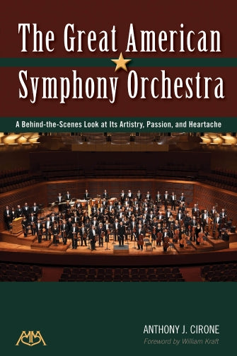 Great American Symphony Orchestra : A Behind-the-Scenes Look at Its Artistry, Passion and Heartache