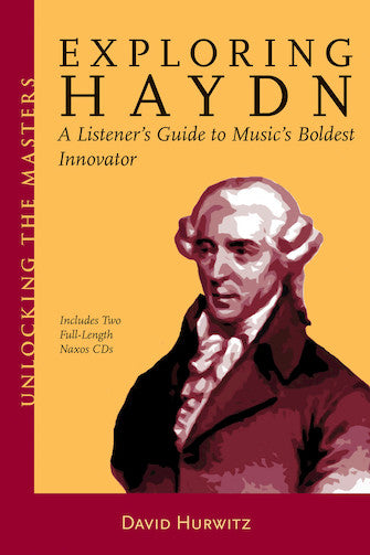 Unlocking the Masters Series: Exploring Haydn - A Listener's Guide to Music's Boldest Innovator - Book/CD