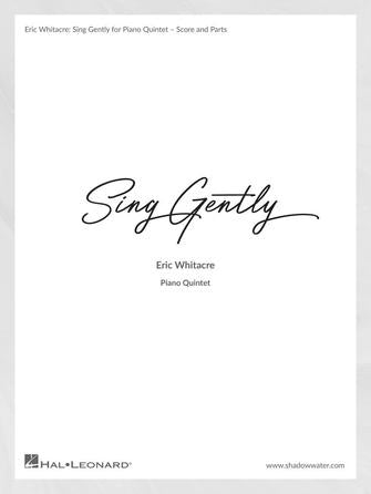 Whitacre Sing Gently (Music from Virtual Choir 6) for Piano Quintet