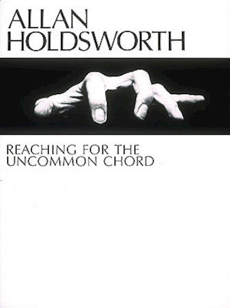 Allan Holdsworth - Reaching for the Uncommon Chord