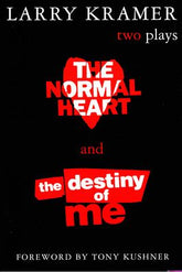 The Normal Heart and the Destiny of Me:  Two Plays