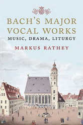 Bach's Major Vocal Works Music, Drama, Liturgy