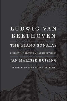 Ludwig van Beethoven  The Piano Sonatas; History, Notation, Interpretation