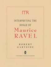 Interpreting the Songs of Ravel
