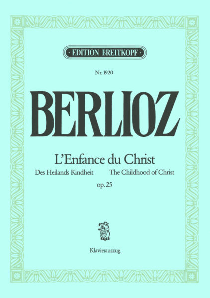 Berlioz L'Enfance du Christ Opus 25