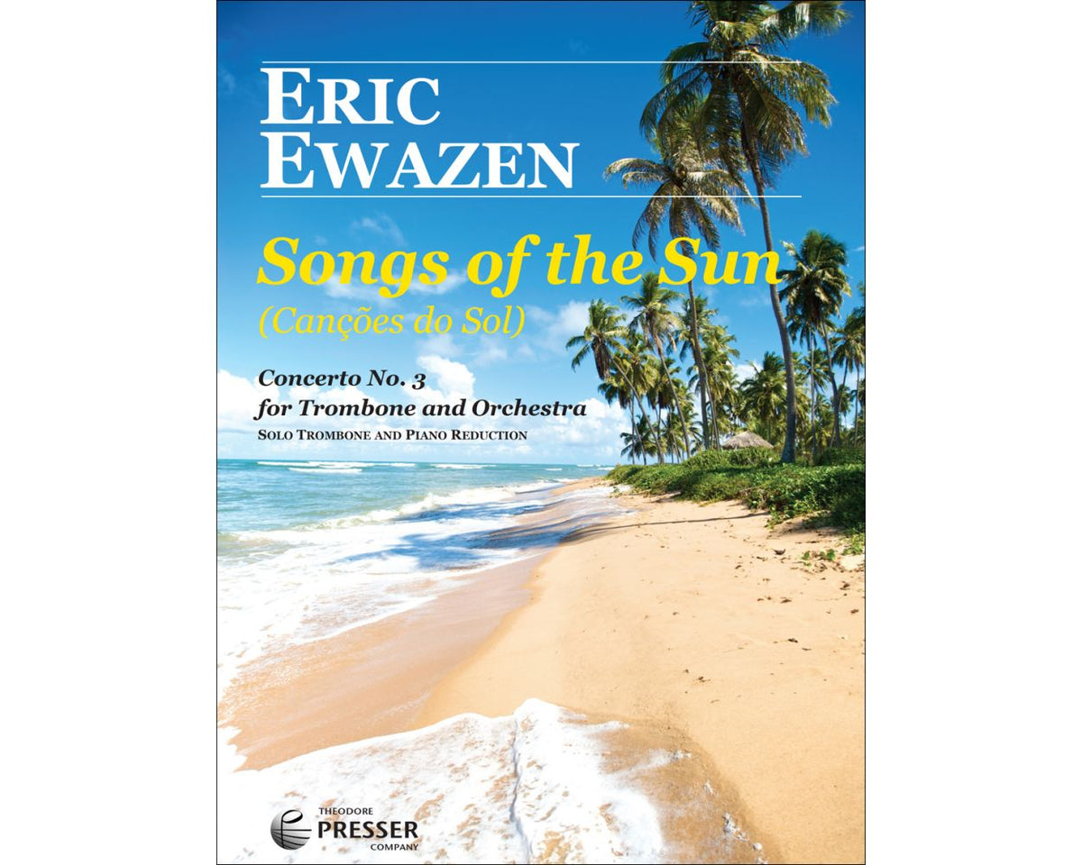 Ewazen Songs of the Sun (Canções do Sol) Concerto No. 3 for Trombone and Orchestra