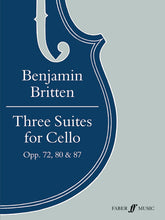 Britten Three Suites for Cello, Opus 72, 80 & 87