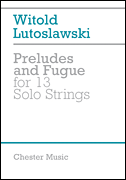 Lutoslawski Preludes and Fugue for 13 Solo Strings
