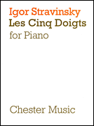 Stravinsky  Les Cinq Doigts for Piano
