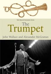 The Trumpet (Yale Musical Instrument Series)
