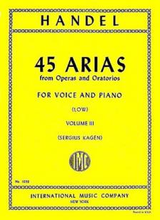 Handel 45 Arias from Operas and Oratorios Volume III - Low Voice