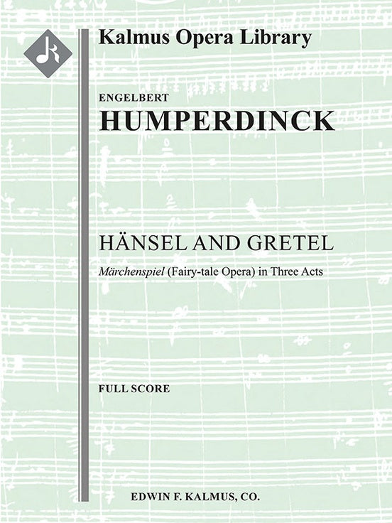 Humperdinck Hansel and Gretel: Fairy-tale Opera in Three Acts Full Score