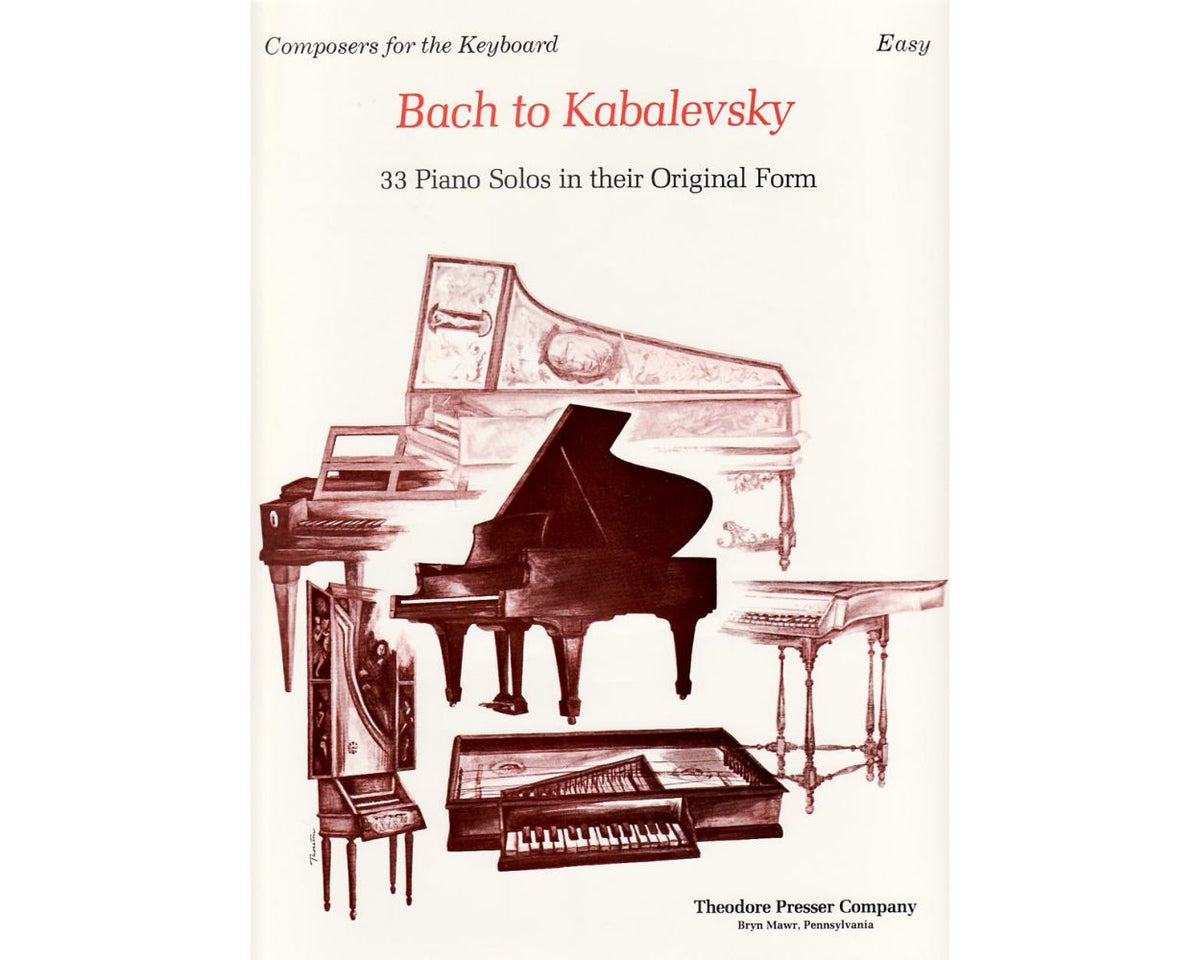 Bach to Kabalevsky - 33 Piano Solos in Their Original Form