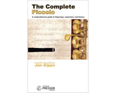 The Complete Piccolo: A Comprehensive Guide To Fingerings, Repertoire, and History