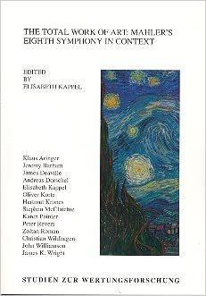 The Total Work of Art: Mahler's Eighth Symphony in Context