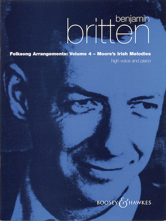 Britten Folksong Arrangements - Volume 4: Moore's Irish Melodies High Voice