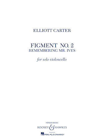 Carter Figment No. 2 Remembering Mr. Ives Solo Cello
