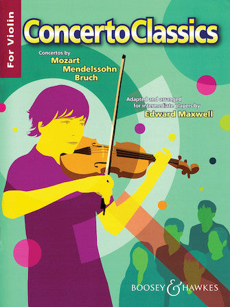 Concerto Classics For Violin: Concertos By Mozart, Mendelssohn And Bruch