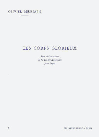 Messiaen Glorious Bodies Volume 3 Les Corps Glorieux for Organ