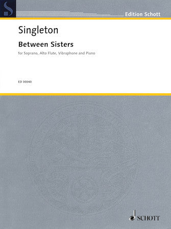 Singleton Between Sisters for Soprano, Flute, Vibraphone and Piano