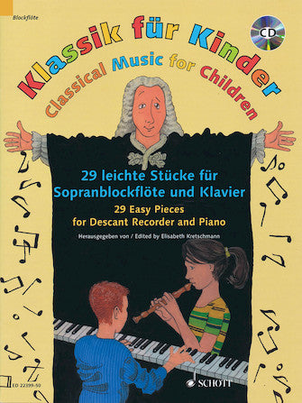 Classical Music for Children - 29 Easy Pieces for Descant Recorder and Piano
