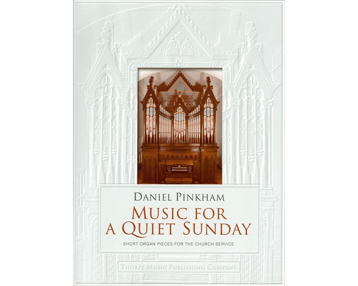 Pinkham Music for A Quiet Sunday - Short Organ Pieces for the Church Service