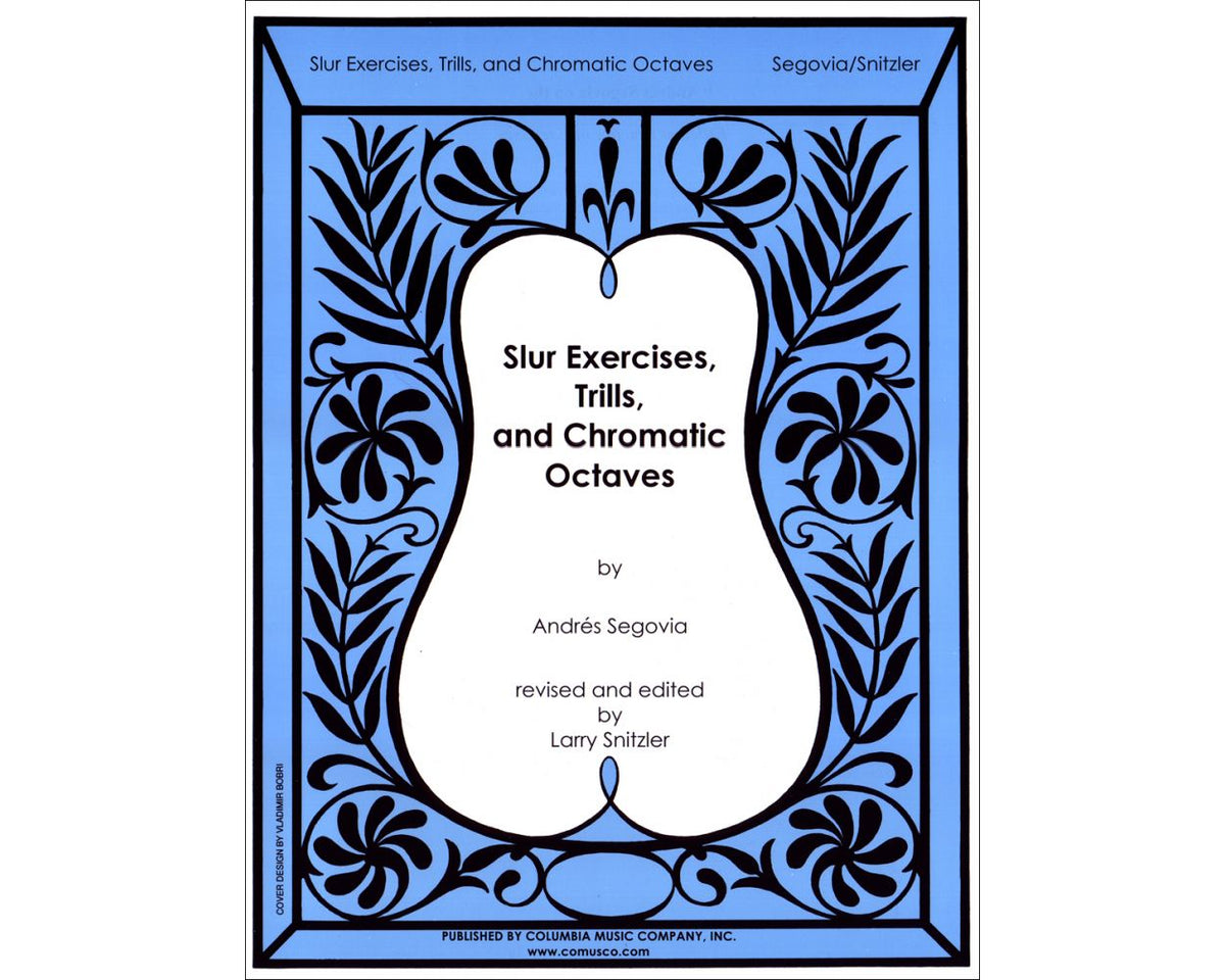Segovia Slur Exercises, Trills, and Chromatic Octaves