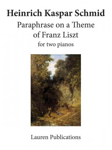 Schmid Paraphrase on a Theme of Franz Liszt Op. 30