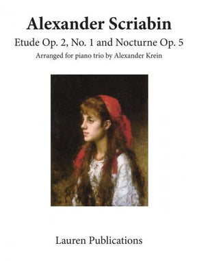 Scriabin Etude Opus 2 No 1 and Nocturne Opus 5 Arranged for Piano Trio