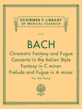 Bach Chromatic Fantasy & Fugue, Concerto in the Italian Style, Fantasy in C Min, Prelude & Fugue in A Min