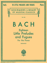 Bach 18 Little Preludes and Fugues