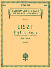 Liszt The Final Years for Piano - Late Period Compositions Piano Solo