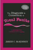 The Diagnosis and Correction of Vocal Faults A Manual for Teachers of Singing and for Choir Directors