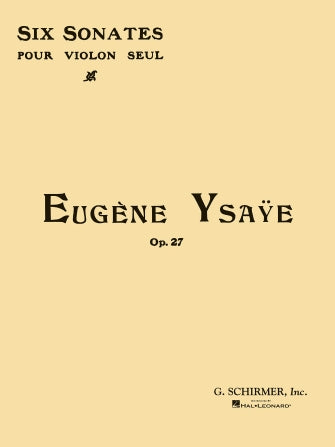 Ysaye 6 Sonatas, Op 27 Nos. 1-6 for Solo Violin