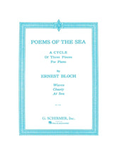 Bloch Poems of the Sea: 3 Cycle Pieces Piano Solo