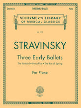 Stravinsky Three Early Ballets (The Firebird, Petrushka, The Rite of Spring) Piano Solo