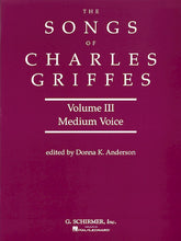 Griffes Songs of Charles Griffes – Volume III Medium Voice