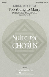 Too Young to Marry (Folk-Song Madrigal) from Suite for Chorus Op. 69