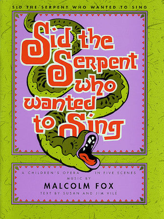 Fox Sid The Serpent Who Wanted To Sing (Vocal Score)