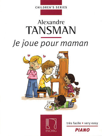 Tansman Je Joue Pour Maman - I Play for Mama: 12 Easy Pieces For Piano