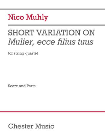 Muhly Short Variation on Mulier, ecce filius tuus for String Quartet